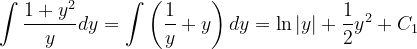 \dpi{120} \int \frac{ 1+y^{2} }{y}dy=\int \left ( \frac{1}{y}+y \right )dy=\ln \left | y \right |+\frac{1}{2}y^{2}+C_{1}